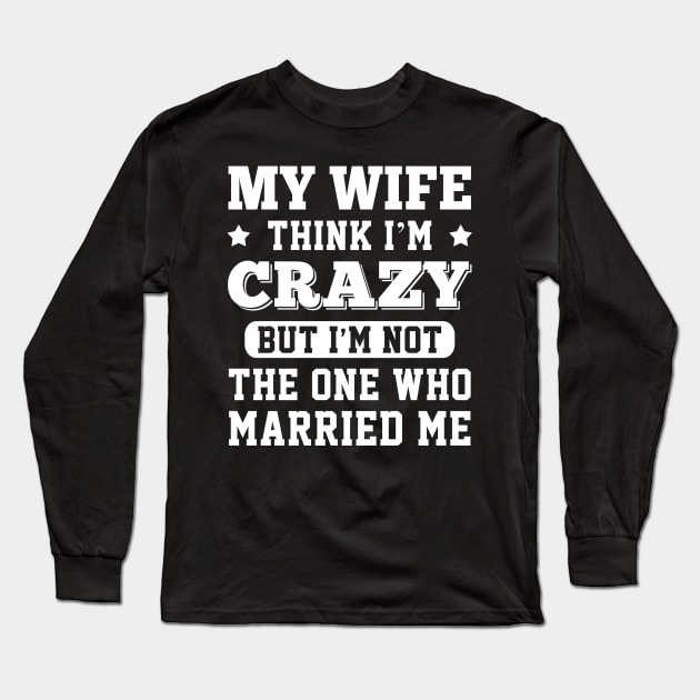 Gift For Husband Birthday Gift for Hubby Anniversary Long Sleeve T-Shirt by ashiacornelia173